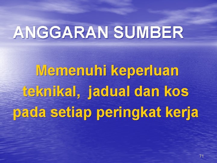 ANGGARAN SUMBER Memenuhi keperluan teknikal, jadual dan kos pada setiap peringkat kerja 71 