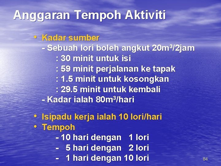 Anggaran Tempoh Aktiviti • Kadar sumber - Sebuah lori boleh angkut 20 m 3/2