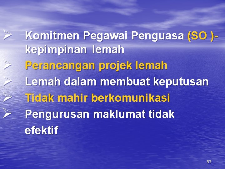 Ø Komitmen Pegawai Penguasa (SO )Ø Ø kepimpinan lemah Perancangan projek lemah Lemah dalam