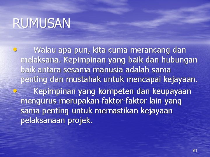 RUMUSAN • • Walau apa pun, kita cuma merancang dan melaksana. Kepimpinan yang baik