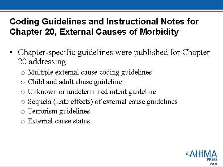 Coding Guidelines and Instructional Notes for Chapter 20, External Causes of Morbidity • Chapter-specific