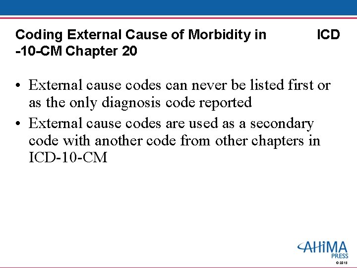 Coding External Cause of Morbidity in -10 -CM Chapter 20 ICD • External cause