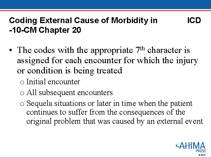 Coding External Cause of Morbidity in -10 -CM Chapter 20 ICD • The codes