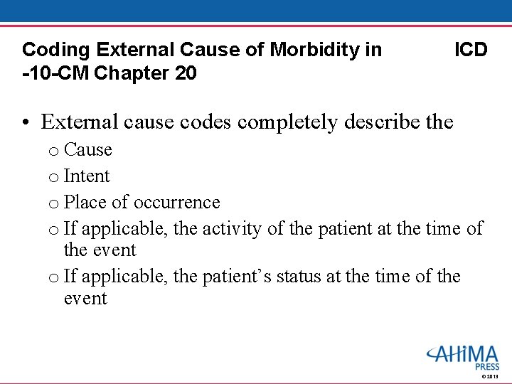 Coding External Cause of Morbidity in -10 -CM Chapter 20 ICD • External cause