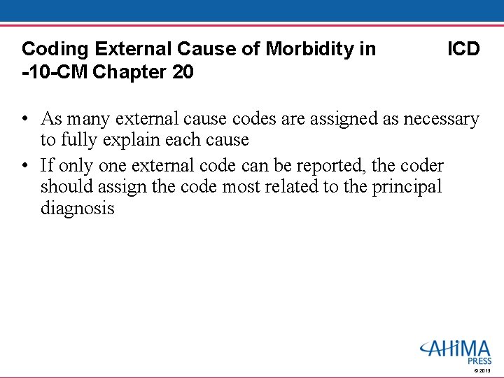 Coding External Cause of Morbidity in -10 -CM Chapter 20 ICD • As many