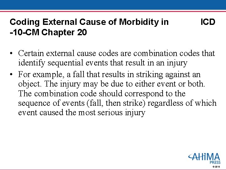 Coding External Cause of Morbidity in -10 -CM Chapter 20 ICD • Certain external