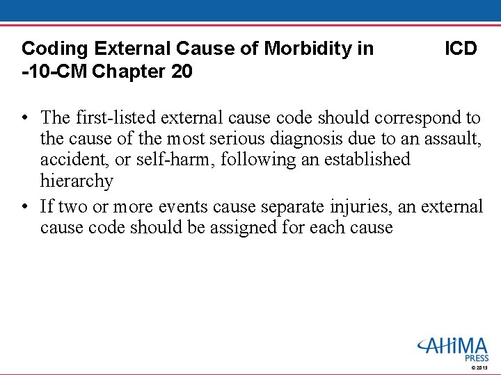 Coding External Cause of Morbidity in -10 -CM Chapter 20 ICD • The first-listed