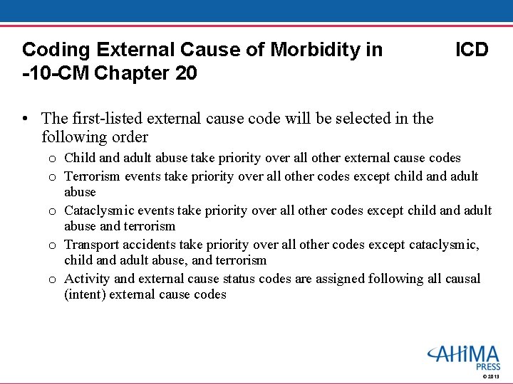 Coding External Cause of Morbidity in -10 -CM Chapter 20 ICD • The first-listed