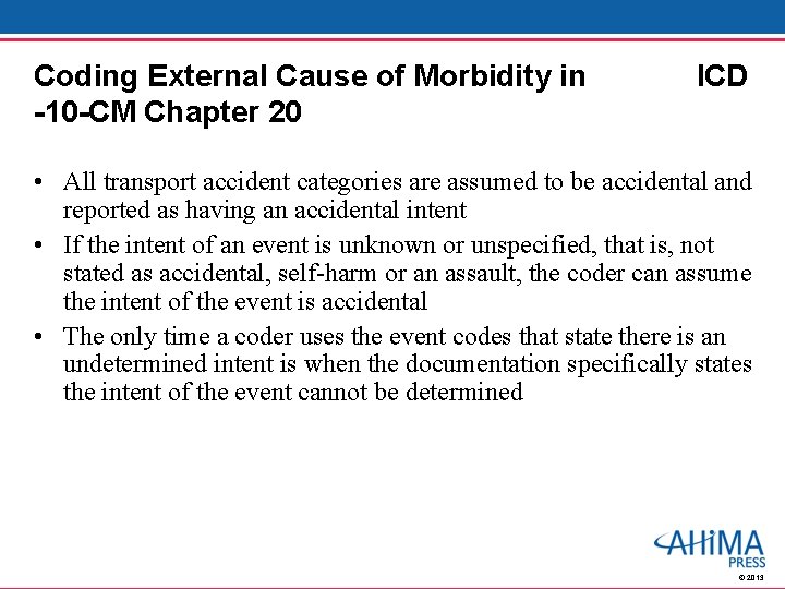 Coding External Cause of Morbidity in -10 -CM Chapter 20 ICD • All transport