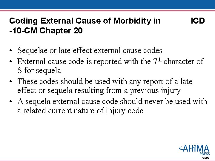 Coding External Cause of Morbidity in -10 -CM Chapter 20 ICD • Sequelae or