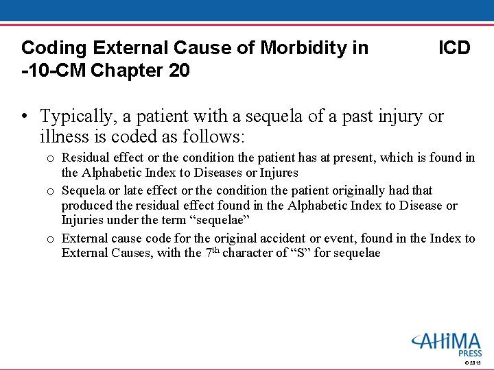 Coding External Cause of Morbidity in -10 -CM Chapter 20 ICD • Typically, a