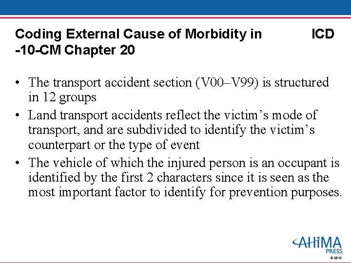 Coding External Cause of Morbidity in -10 -CM Chapter 20 ICD • The transport