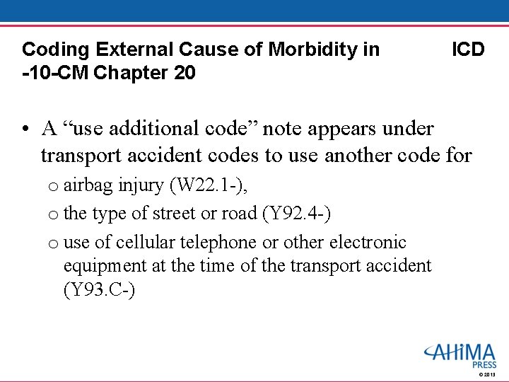 Coding External Cause of Morbidity in -10 -CM Chapter 20 ICD • A “use