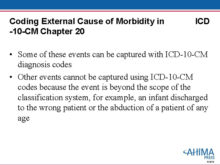 Coding External Cause of Morbidity in -10 -CM Chapter 20 ICD • Some of