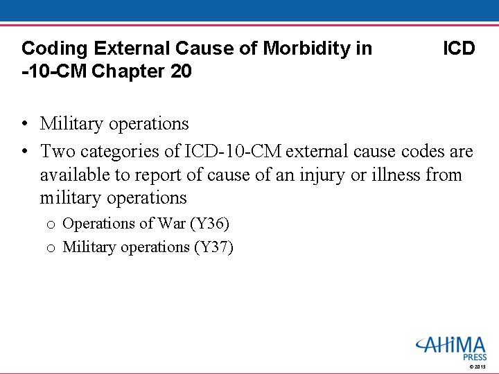 Coding External Cause of Morbidity in -10 -CM Chapter 20 ICD • Military operations