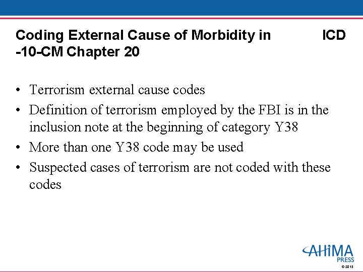 Coding External Cause of Morbidity in -10 -CM Chapter 20 ICD • Terrorism external