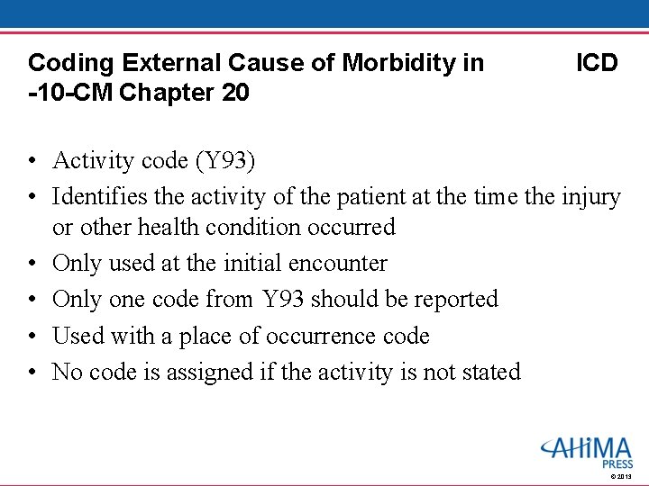 Coding External Cause of Morbidity in -10 -CM Chapter 20 ICD • Activity code
