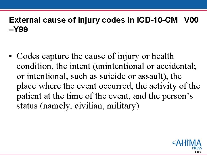 External cause of injury codes in ICD-10 -CM V 00 –Y 99 • Codes