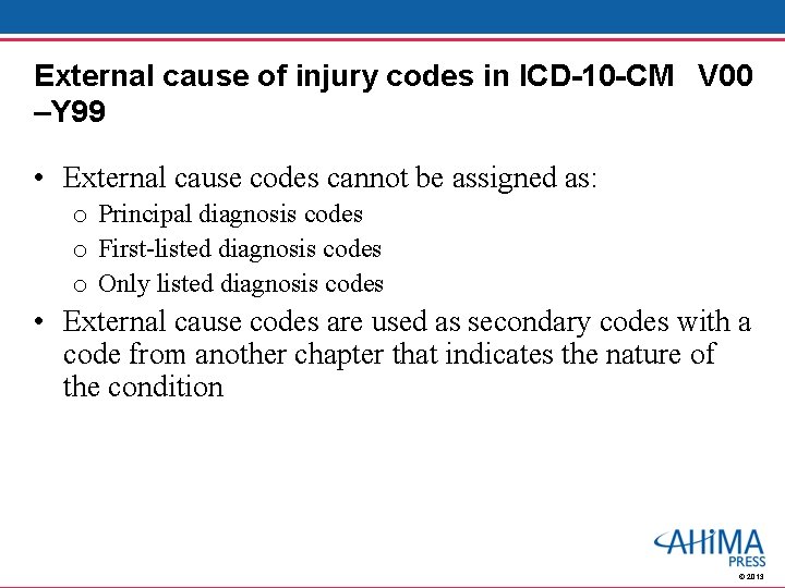 External cause of injury codes in ICD-10 -CM V 00 –Y 99 • External