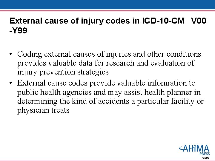 External cause of injury codes in ICD-10 -CM V 00 -Y 99 • Coding