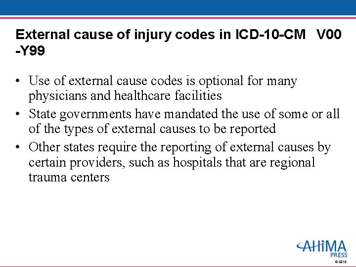 External cause of injury codes in ICD-10 -CM V 00 -Y 99 • Use