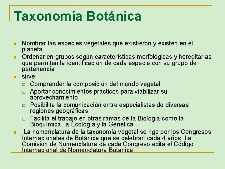 Taxonomía Botánica n n Nombrar las especies vegetales que existieron y existen en el