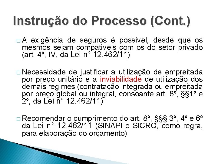 Instrução do Processo (Cont. ) �A exigência de seguros é possível, desde que os