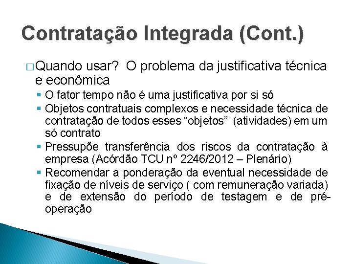 Contratação Integrada (Cont. ) � Quando usar? O problema da justificativa técnica e econômica