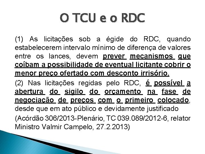 O TCU e o RDC (1) As licitações sob a égide do RDC, quando