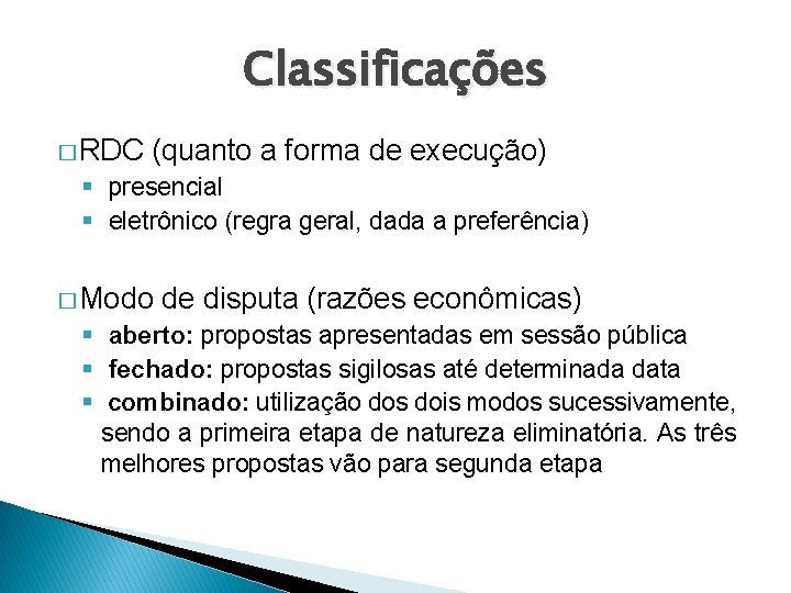 Classificações � RDC (quanto a forma de execução) § presencial § eletrônico (regra geral,