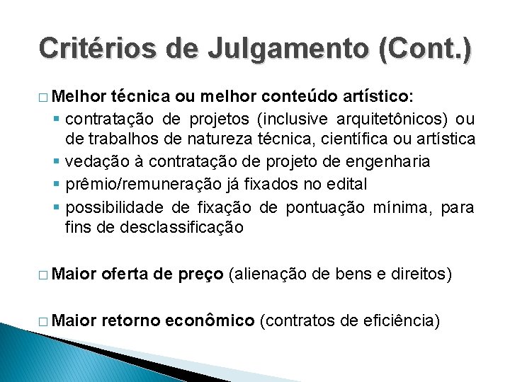 Critérios de Julgamento (Cont. ) � Melhor técnica ou melhor conteúdo artístico: § contratação