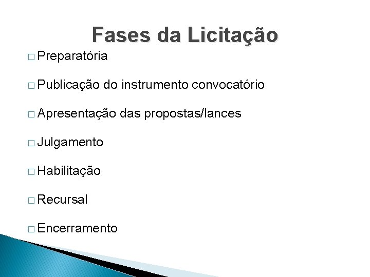 Fases da Licitação � Preparatória � Publicação do instrumento convocatório � Apresentação � Julgamento