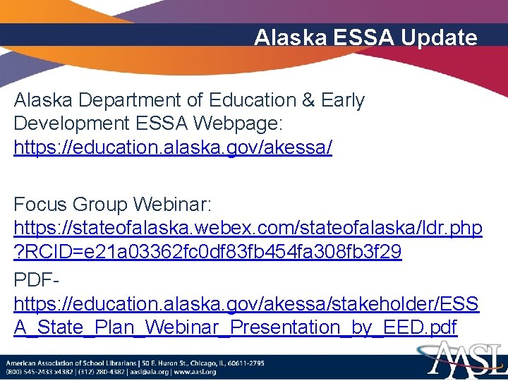 Alaska ESSA Update Alaska Department of Education & Early Development ESSA Webpage: https: //education.
