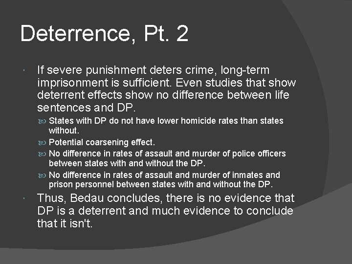 Deterrence, Pt. 2 If severe punishment deters crime, long-term imprisonment is sufficient. Even studies