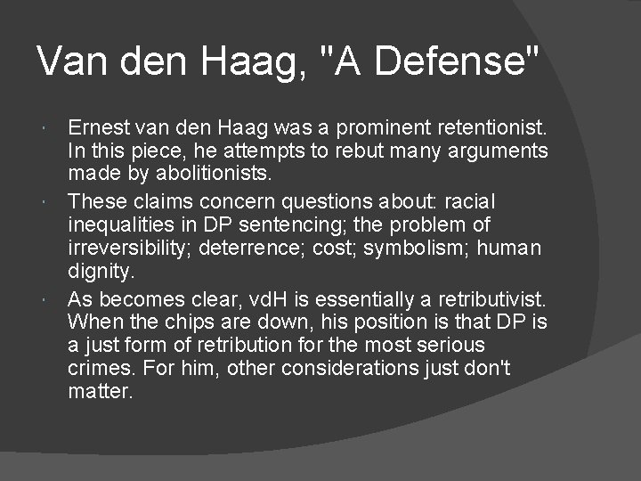 Van den Haag, "A Defense" Ernest van den Haag was a prominent retentionist. In