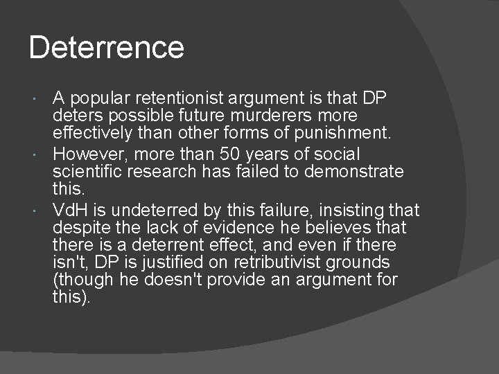 Deterrence A popular retentionist argument is that DP deters possible future murderers more effectively