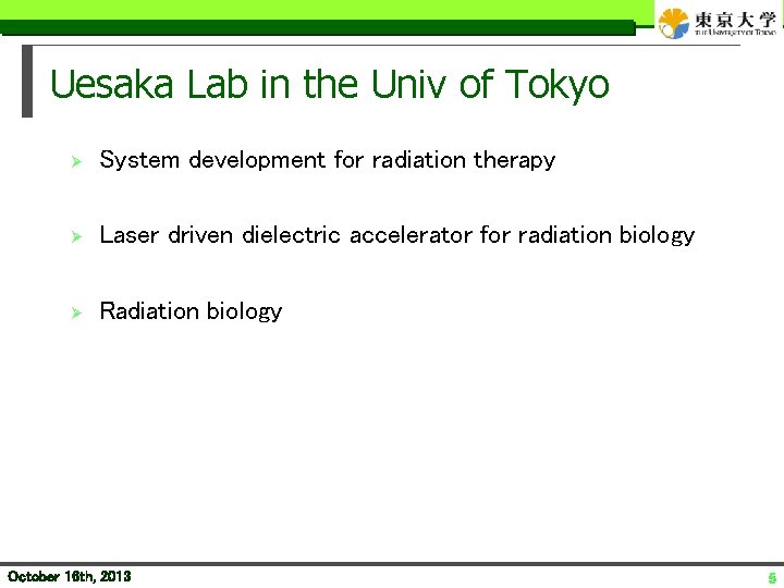 Uesaka Lab in the Univ of Tokyo Ø System development for radiation therapy Ø