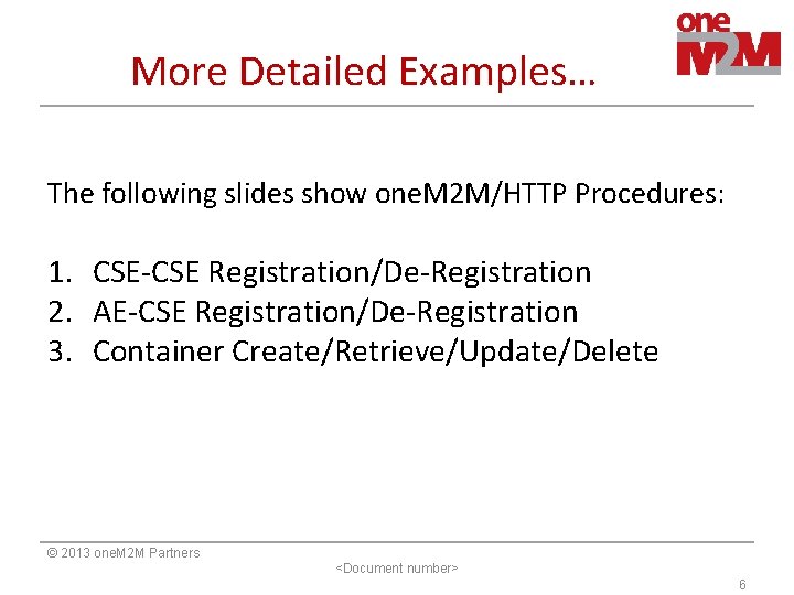 More Detailed Examples… The following slides show one. M 2 M/HTTP Procedures: 1. CSE-CSE