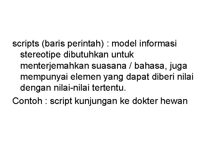 scripts (baris perintah) : model informasi stereotipe dibutuhkan untuk menterjemahkan suasana / bahasa, juga