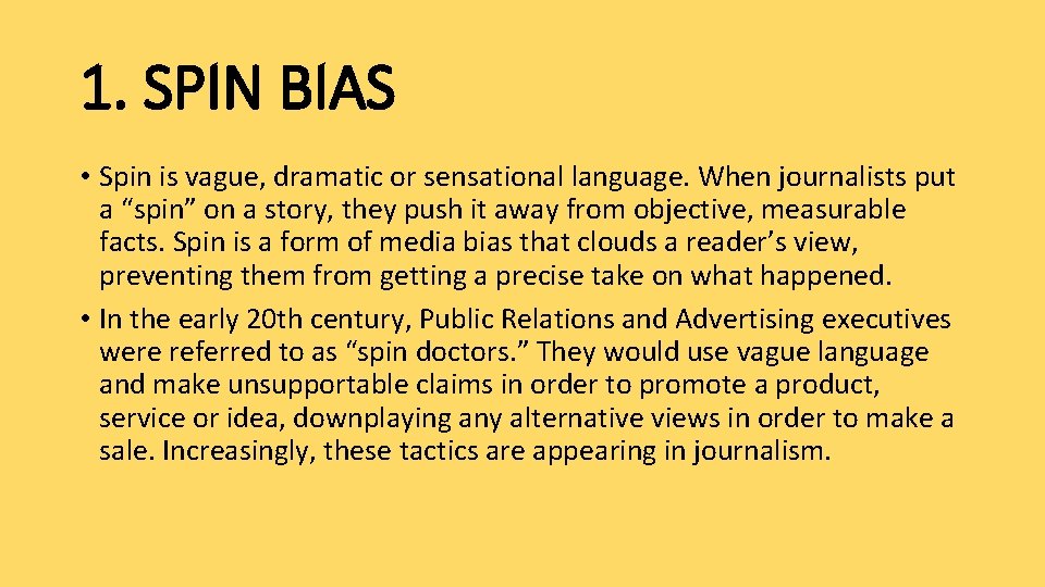 1. SPIN BIAS • Spin is vague, dramatic or sensational language. When journalists put
