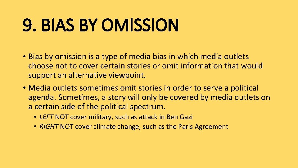 9. BIAS BY OMISSION • Bias by omission is a type of media bias