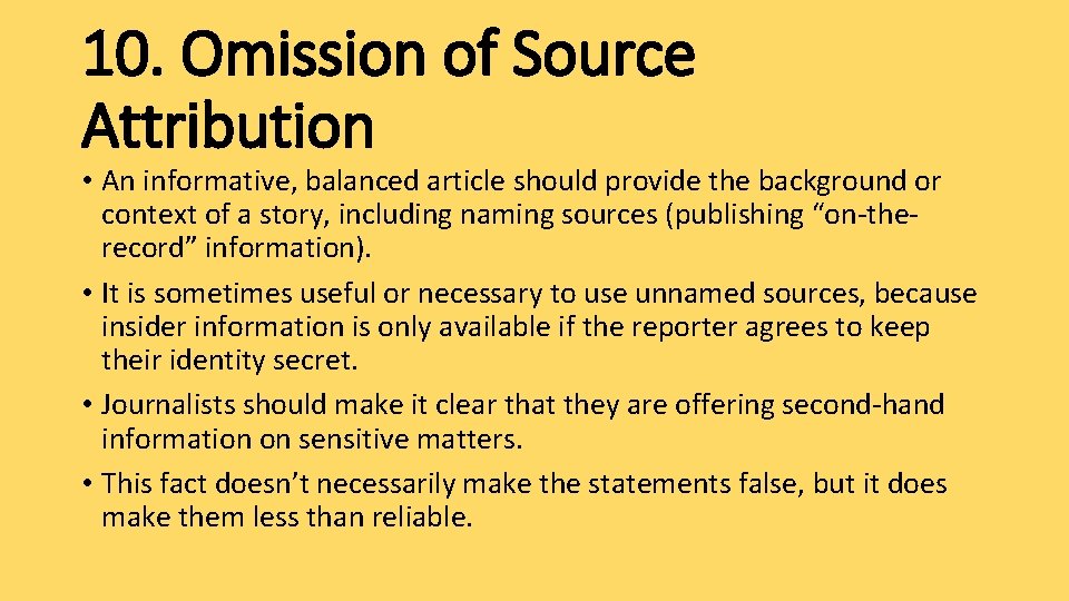10. Omission of Source Attribution • An informative, balanced article should provide the background