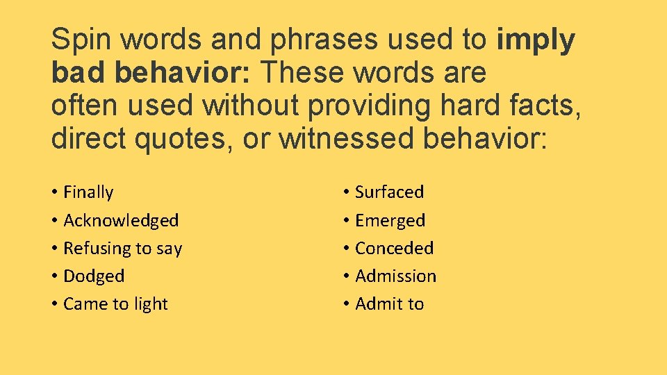 Spin words and phrases used to imply bad behavior: These words are often used