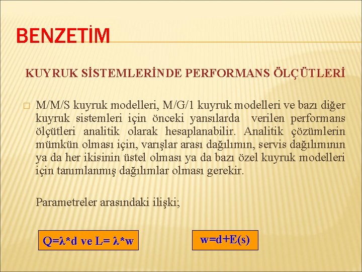 BENZETİM KUYRUK SİSTEMLERİNDE PERFORMANS ÖLÇÜTLERİ � M/M/S kuyruk modelleri, M/G/1 kuyruk modelleri ve bazı