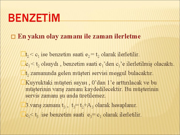 BENZETİM � En yakın olay zamanı ile zaman ilerletme �t 2 < c 1