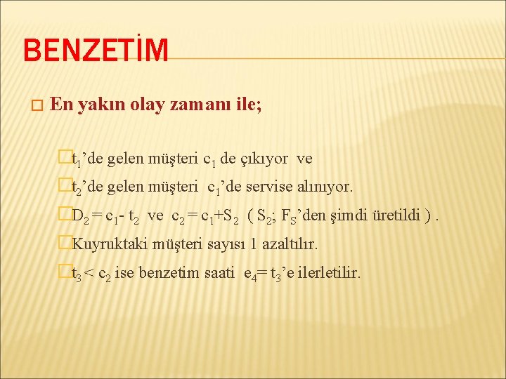 BENZETİM � En yakın olay zamanı ile; �t 1’de gelen müşteri c 1 de