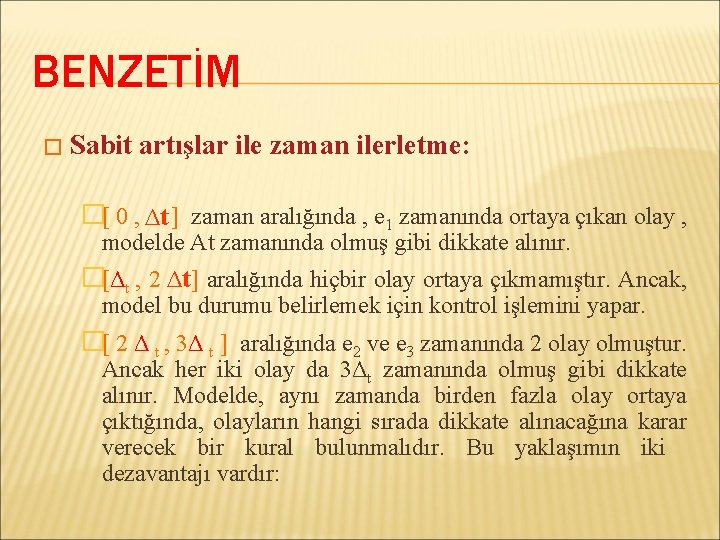 BENZETİM � Sabit artışlar ile zaman ilerletme: �[ 0 , ∆t ] zaman aralığında