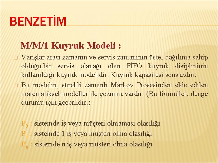 BENZETİM M/M/1 Kuyruk Modeli : � � Varışlar arası zamanın ve servis zamanının üstel