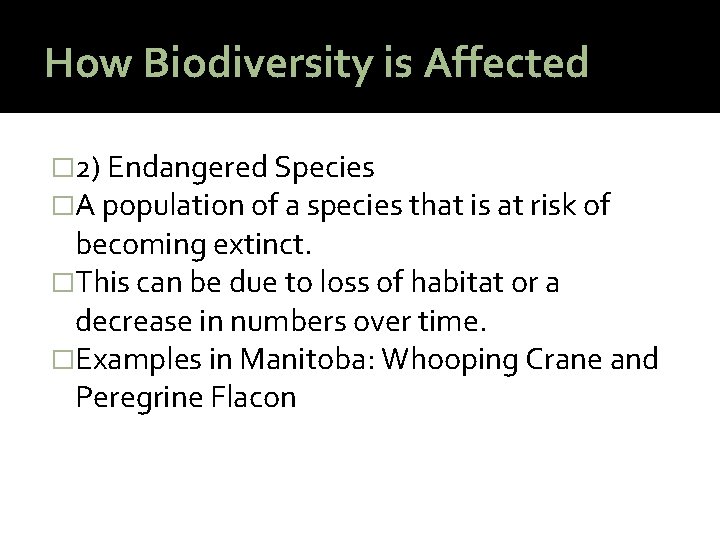 How Biodiversity is Affected � 2) Endangered Species �A population of a species that
