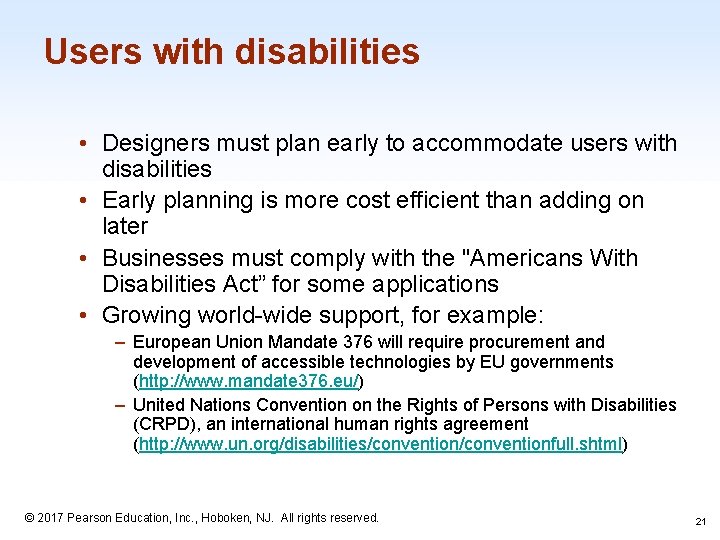 Users with disabilities • Designers must plan early to accommodate users with disabilities •